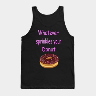 Whatever Sprinkles Your Donut Tank Top